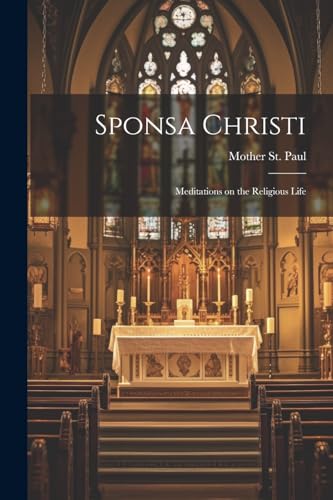 Stock image for Sponsa Christi: Meditations on the Religious Life for sale by THE SAINT BOOKSTORE