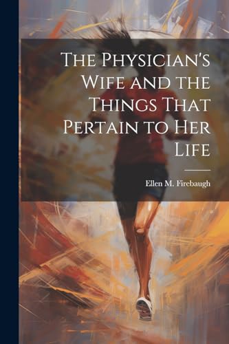 Stock image for The Physician's Wife and the Things That Pertain to Her Life for sale by THE SAINT BOOKSTORE