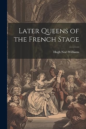 Stock image for Later Queens of the French Stage for sale by THE SAINT BOOKSTORE