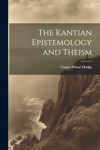 Stock image for The Kantian Epistemology and Theism for sale by PBShop.store US