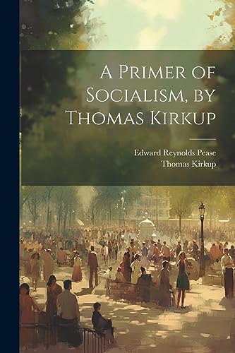 Stock image for A Primer of Socialism, by Thomas Kirkup for sale by Ria Christie Collections