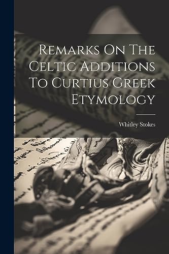 Imagen de archivo de Remarks On The Celtic Additions To Curtius Greek Etymology a la venta por PBShop.store US