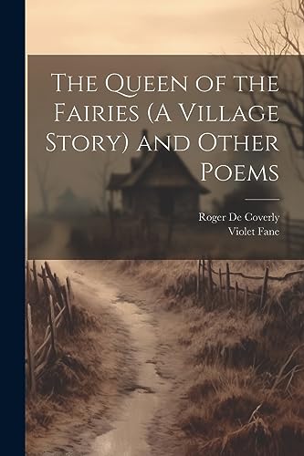 Imagen de archivo de The The Queen of the Fairies (A Village Story) and Other Poems a la venta por PBShop.store US