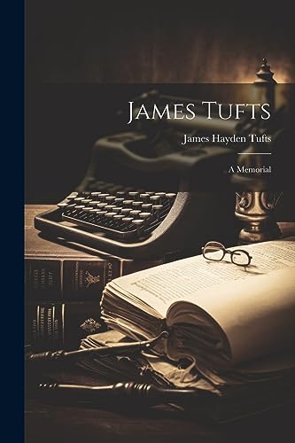 Stock image for James Tufts; a Memorial for sale by PBShop.store US