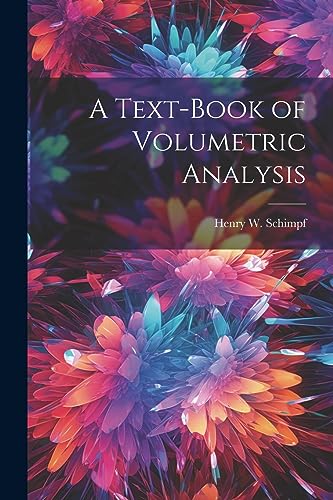 Imagen de archivo de A A Text-Book of Volumetric Analysis a la venta por PBShop.store US