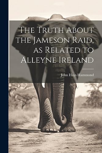 Imagen de archivo de The The Truth About the Jameson Raid, as Related to Alleyne Ireland a la venta por PBShop.store US