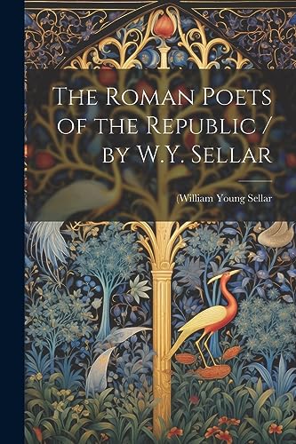 Imagen de archivo de The The Roman Poets of the Republic / by W.Y. Sellar a la venta por PBShop.store US