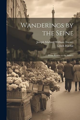 Stock image for Wanderings by the Seine: From Rouen to the Source for sale by Ria Christie Collections