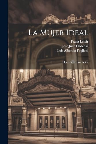 Imagen de archivo de LA MUJER IDEAL. OPERETA EN TRES ACTOS a la venta por KALAMO LIBROS, S.L.