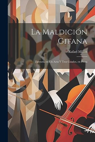 Beispielbild fr LA MALDICIN GITANA. ZARZUELA EN UN ACTO Y TRES CUADOS, EN PROSA zum Verkauf von KALAMO LIBROS, S.L.