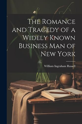 9781022182929: The Romance and Tragedy of a Widely Known Business man of New York