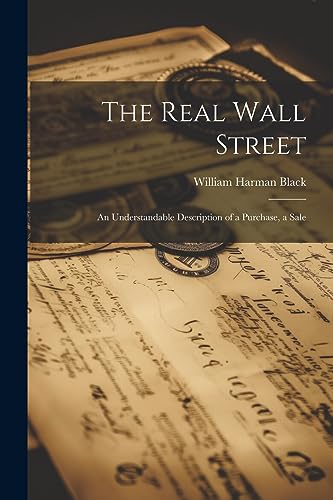 Imagen de archivo de The The Real Wall Street; An Understandable Description of a Purchase, a Sale a la venta por PBShop.store US