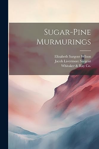 9781022183728: Sugar-Pine Murmurings