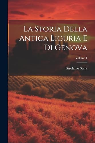 Stock image for La La Storia Della Antica Liguria E Di Genova; Volume 1 for sale by PBShop.store US