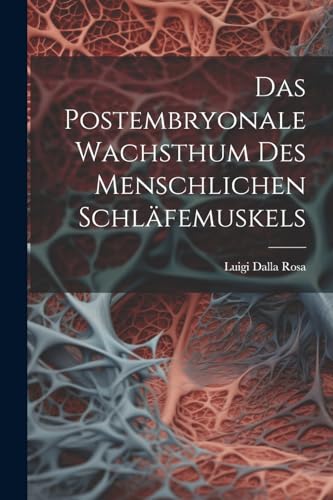 Stock image for Das Das Postembryonale Wachsthum Des Menschlichen Schl?femuskels for sale by PBShop.store US