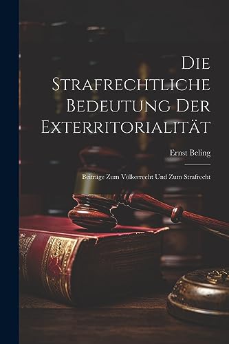 Imagen de archivo de Die Die Strafrechtliche Bedeutung Der Exterritorialit?t a la venta por PBShop.store US