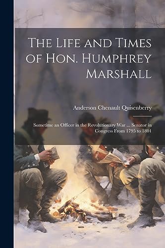 Beispielbild fr The The Life and Times of Hon. Humphrey Marshall zum Verkauf von PBShop.store US