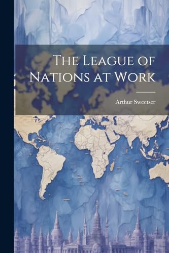 Imagen de archivo de The The League of Nations at Work a la venta por PBShop.store US