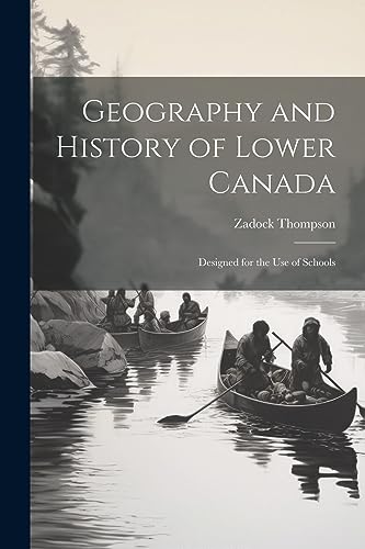 Stock image for Geography and History of Lower Canada for sale by PBShop.store US