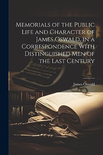 9781022190283: Memorials of the Public Life and Character of James Oswald, in a Correspondence With Distinguished Men of the Last Century