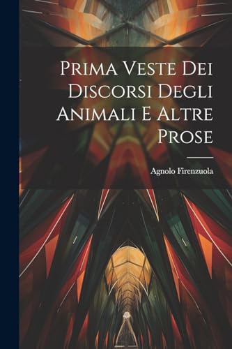 Imagen de archivo de Prima Veste Dei Discorsi Degli Animali E Altre Prose a la venta por PBShop.store US