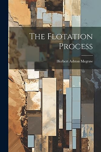 9781022190733: The Flotation Process