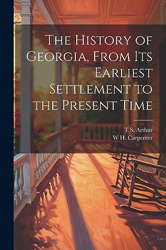 Imagen de archivo de The The History of Georgia, From its Earliest Settlement to the Present Time a la venta por PBShop.store US
