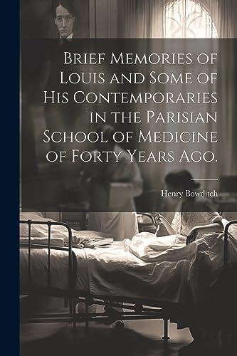 Beispielbild fr Brief Memories of Louis and Some of his Contemporaries in the Parisian School of Medicine of Forty Years ago. [microform] zum Verkauf von PBShop.store US