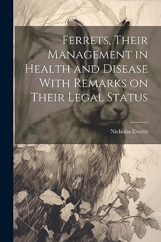Beispielbild fr Ferrets, Their Management in Health and Disease With Remarks on Their Legal Status zum Verkauf von PBShop.store US