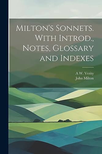 Stock image for Milton's Sonnets. With Introd., Notes, Glossary and Indexes for sale by GreatBookPrices