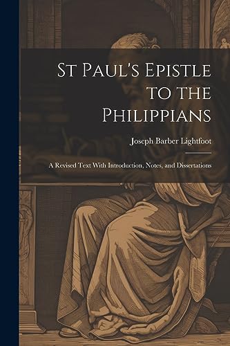 Beispielbild fr St Paul's Epistle to the Philippians: A Revised Text With Introduction, Notes, and Dissertations zum Verkauf von Ria Christie Collections