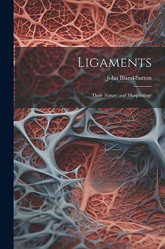 9781022198470: Ligaments; Their Nature and Morphology