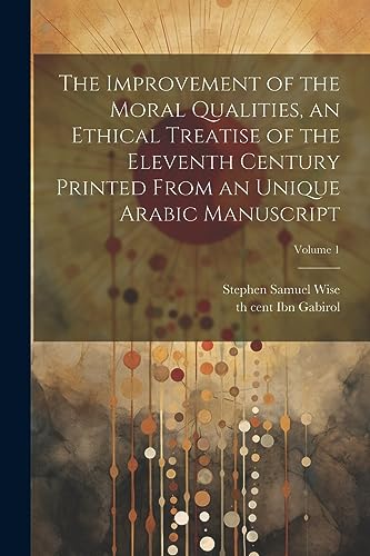 Stock image for The The improvement of the moral qualities, an ethical treatise of the eleventh century printed from an unique Arabic Manuscript; Volume 1 for sale by PBShop.store US