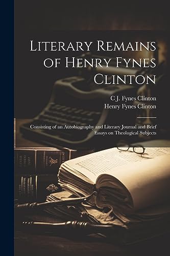 Beispielbild fr Literary Remains of Henry Fynes Clinton zum Verkauf von PBShop.store US