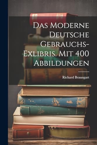 Stock image for Das Moderne Deutsche Gebrauchs-exlibris. Mit 400 Abbildungen for sale by GreatBookPrices