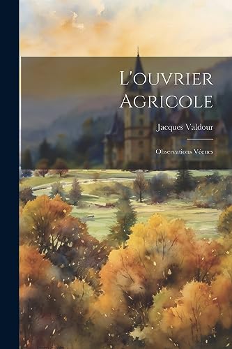 Imagen de archivo de L'ouvrier agricole; observations v?cues a la venta por PBShop.store US