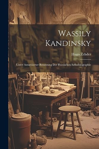 Imagen de archivo de Wassily Kandinsky; unter autorisierter Benutzung der russischen Selbstbiographie a la venta por THE SAINT BOOKSTORE