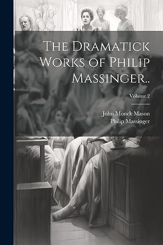 Imagen de archivo de The Dramatick Works of Philip Massinger.; Volume 2 a la venta por Ria Christie Collections