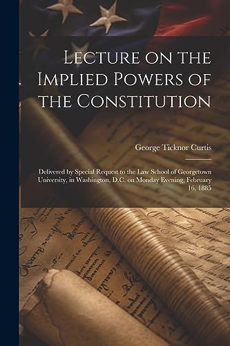 Imagen de archivo de Lecture on the Implied Powers of the Constitution a la venta por PBShop.store US