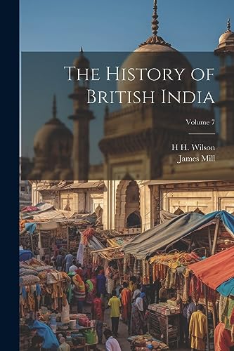Stock image for The History of British India; Volume 7 for sale by California Books