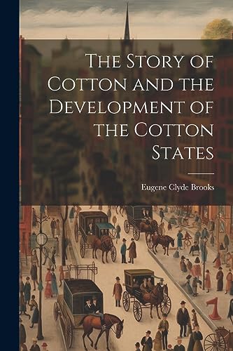 9781022209800: The Story of Cotton and the Development of the Cotton States