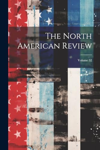 Stock image for The The North American Review; Volume 52 for sale by PBShop.store US