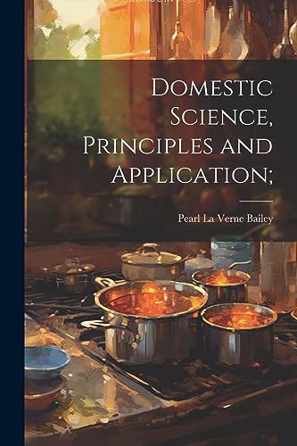 Stock image for Domestic Science, Principles and Application; for sale by THE SAINT BOOKSTORE