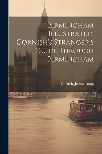 Stock image for Birmingham Illustrated. Cornish's Stranger's Guide Through Birmingham for sale by THE SAINT BOOKSTORE