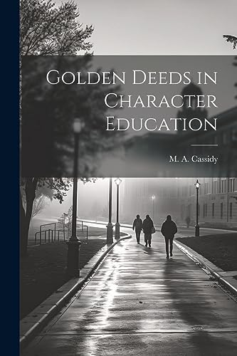 9781022212275: Golden Deeds in Character Education