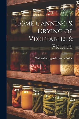 Imagen de archivo de Home Canning & Drying of Vegetables & Fruits a la venta por THE SAINT BOOKSTORE