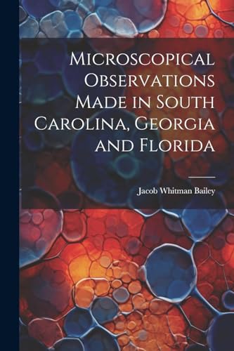 Imagen de archivo de Microscopical Observations Made in South Carolina, Georgia and Florida a la venta por THE SAINT BOOKSTORE