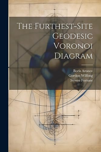 Imagen de archivo de The Furthest-site Geodesic Voronoi Diagram a la venta por GreatBookPrices