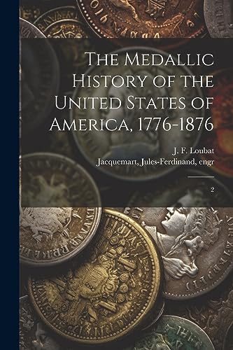 Imagen de archivo de The Medallic History of the United States of America, 1776-1876: 2 a la venta por GreatBookPrices