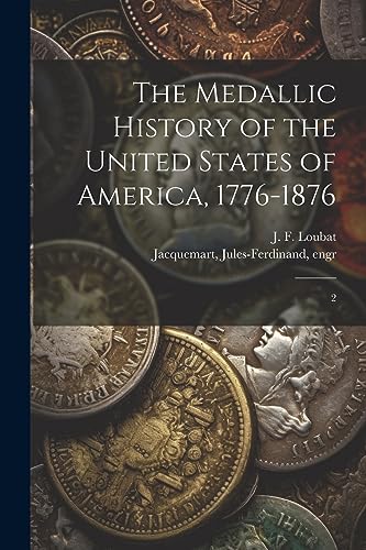 Stock image for The Medallic History of the United States of America, 1776-1876: 2 for sale by GreatBookPrices